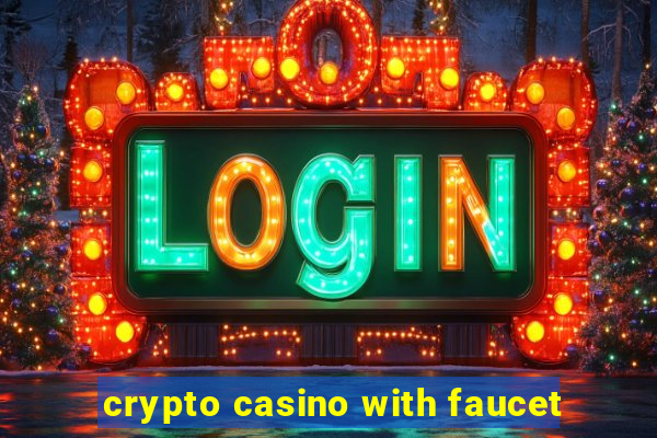 crypto casino with faucet